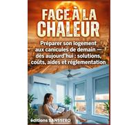 Face à la chaleur: Préparer son logement aux canicules de demain - dès aujourd'hui : solutions, coûts, aides et réglementation
