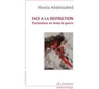 Face à la destruction Houria Abdelouahed (Auteur)