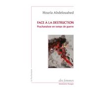 Face à la destruction: Psychanalyse en temps de guerre