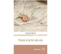 Face à la fin de vie Vincent Morel (Auteur)