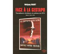 Face à la Gestapo: Travailleurs chrétiens et prêtres du S.T.O. (Berlin 1943-1945)