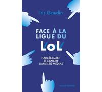 Face À La Ligue Du Lol - Harcèlement Et Sexisme Dans Les Médias