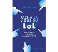 Face À La Ligue Du Lol - Harcèlement Et Sexisme Dans Les Médias