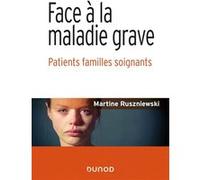 Face à la maladie grave - Patients familles soignants Martine Ruszniewski (Auteur)