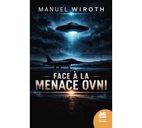 Face à la menace Ovni - Manuel Wiroth - Jmg - broché - Essai