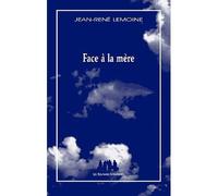 Face à la mère - Jean-René Lemoine - Solitaires Intempestifs - broché - Théâtre