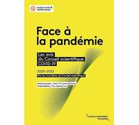 Face à la pandémie. Les avis du Conseil scientifique Covid-19: 2020-2022 Par les membres du Conseil scientifique