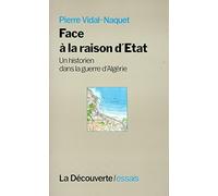 Face à la raison d'État: Un historien dans la guerre d'Algérie