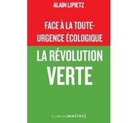 Face à la toute-urgence écologique - La révolution verte Alain Lipietz (Auteur)