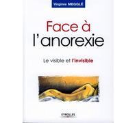 Face à l'anorexie: Le visible et l'invisible