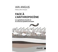 Face à l'Anthropocène Le capitalisme fossile et la crise du système terrestre - Éric Pineault - Ecosociete Eds - broché - Etude