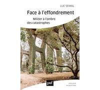 Face à l'effondrement: Militer à l'ombre des catastrophes
