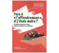 Face À "L'effondrement", Si J'étais Maire ? - Comment Citoyens Et Élus Peuvent Préparer La Résilience