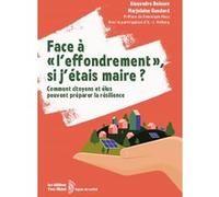 Face à "l'effondrement" , si j'étais maire ? Marjolaine Gaudard (Auteur), Alexandre Boisson (Auteur), Marjolaine Gaudard (Illustration), Dominique Hays (Préface)