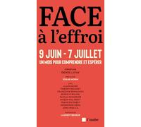 Face à l'effroi 9 juin - 7 juillet: Un mois pour comprendre