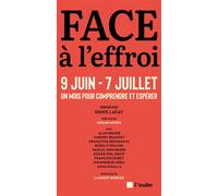 Face à l'effroi 9 juin - 7 juillet - Un mois pour comprendre - Denis Lafay - L'aube Eds De - broché - Essai