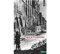 Face à l'extrême Tzvetan Todorov (Auteur)
