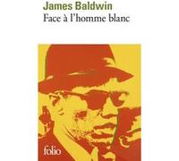Face à l'homme blanc James Baldwin (Auteur), Jean-René Major (Traduction)