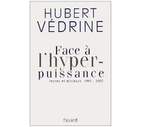 Face À L'hyper-Puissance - Textes Et Discours, 1995-2003
