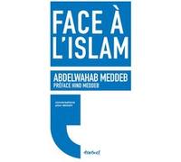 Face à l'Islam Abdelwahab Meddeb (Auteur), Philippe Petit (Auteur), Hind Meddeb (Préface)
