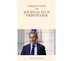 Face à Nicolas Sarkozy: Objection au Journal d'un prisonnier