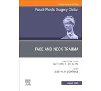 Face and Neck Trauma: An Issue of Facial Plastic Surgery Clinics of North America