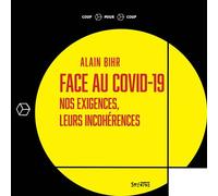 Face au Covid-19 Nos exigences vs leurs incohérences - Alain Bihr - Syllepse Eds - broché - Essai