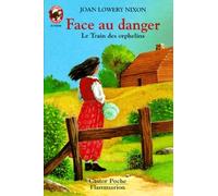 Face au danger (Le train des orphelins, tome 3)