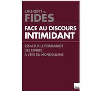 Face au discours intimidant: Essai sur le formatage de la pensée à l'ère du mondialisme