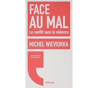 Face au mal: Le conflit sans la violence