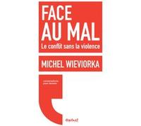 Face au mal Régis Meyran (Auteur), Michel Wieviorka (Auteur)