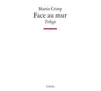 Face au mur ; Tout va mieux ; Ciel bleu ciel: Trilogie