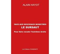 Face au nouveaux monstres le sursaut: Pour faire reculer les extrêmes droites