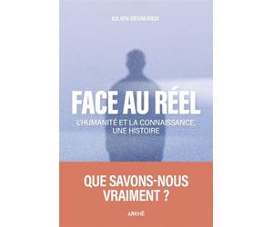 Face au réel - L'humanité et la connaissance, une histoire - Julien Devaureix - Arkhe - broché - Essai