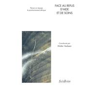 Face Au Refus D?Aide Et De Soins - Penser En Équipe Le Positionnement Éthique