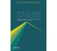 Face Au Temps Qui Reste - Usages Et Symbolique Des Médicaments En Fin De Vie