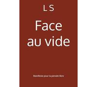 Face au vide: Manifeste pour la pensée libre