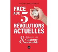 Face aux 5 révolutions actuelles - Agissons vite & Gagnons ensemble ! - Thierry Mauvernay - Le Cherche-Midi - broché - Essai