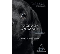 Face aux animaux Nos émotions, nos préjugés, nos ambivalences - Laurent Begue-Shankland - Odile Jacob - broché - Essai