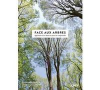 Face aux Arbres - Apprendre à les observer pour les comprendre -Nouvelle édition- Christophe Drénou (Auteur), Georges Feterman (Photographie)