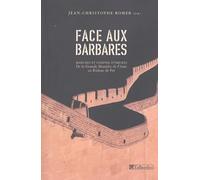 Face aux barbares. Marches et confins d'empires, de la Grande Muraille de Chine au Rideau de Fer