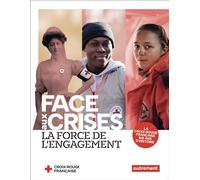 Face aux crises, la force de l'engagement La Croix-Rouge française, 160 ans d'histoire - Frédéric Pineau - Autrement - broché - Beau livre