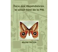 Face aux dépendances, le savoir-faire de la PNL