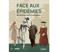 Face aux épidémies - De la peste noire à nos jours