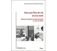 Face aux fins de vie et à la mort: Ethique et pratiques professionnelles au coeur du débat
