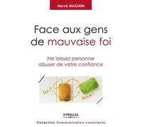 Face aux gens de mauvaise foi: Ne laissez personne abuser de votre confiance.