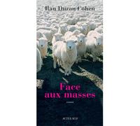 Face aux masses - Ilan Duran Cohen - Actes sud - broché - Roman