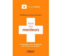 Face aux menteurs - Les identifier et les comprendre pour mieux s'en protéger