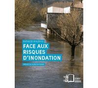 Face Aux Risques D'inondation - Entre Prévention Et Négociation