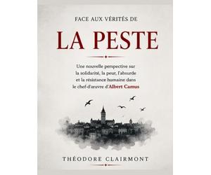 Face aux vérités de La Peste : Une nouvelle perspective sur la solidarité, la peur, l’absurde et la résistance humaine dans le chef-d’œuvre d’Albert Camus
